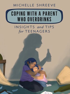 cover image of Coping with a Parent Who Overdrinks